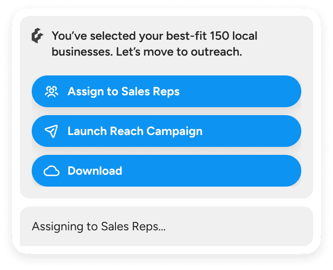 Step 3: Activate outreach at scale - Assign leads to your team, launch regional campaigns, or export CRM-ready lists....